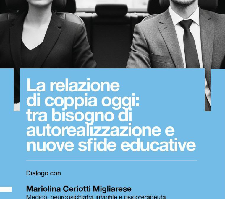 La relazione di coppia oggi: tra bisogno di auto realizzazione e nuove sfide educative